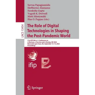 The Role of Digital Technologies in Shaping the Post-Pandemic World: 21st Ifip Wg 6.11 Conference on E-Business, E-Services and E-Society, I3e 2022, N