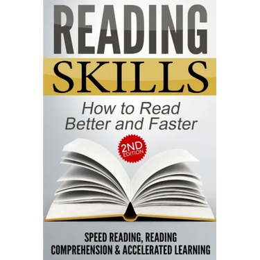 Reading Skills: How to Read Better and Faster - Speed Reading, Reading Comprehension & Accelerated Learning