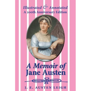 A Memoir of Jane Austen (illustrated and annotated): A 200th anniversary edition