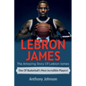 LeBron James: The amazing story of LeBron James - one of basketball's most incredible players!