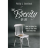 The Brevity of Life: How to Make the Most of the Time God Gives You