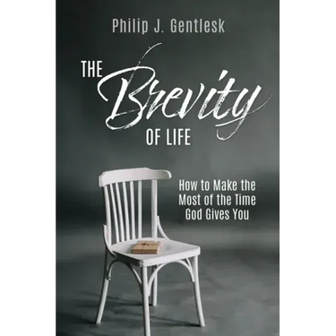 The Brevity of Life: How to Make the Most of the Time God Gives You