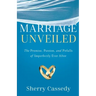 Marriage Unveiled: The Promise, Passion, and Pitfalls of Imperfectly Ever After