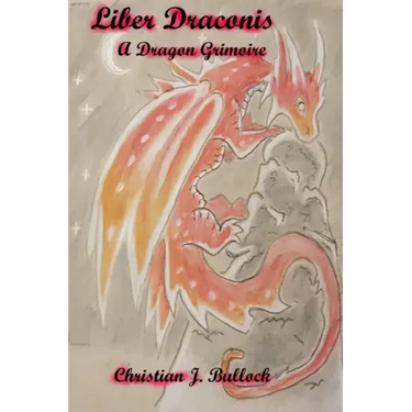 Liber Draconis: A Dragon Grimoire
