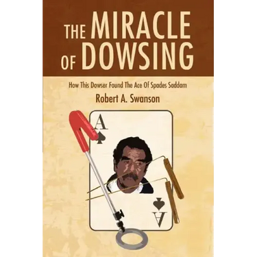 The Miracle of Dowsing: How This Dowser Found the Ace of Spades Saddam