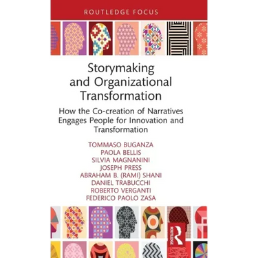 Storymaking and Organizational Transformation: How the Co-Creation of Narratives Engages People for Innovation and Transformation