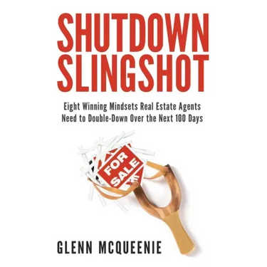 Shutdown Slingshot: Eight Winning Mindsets Real Estate Agents Need to Double-Down Over the Next 100 Days