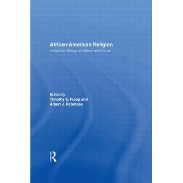 African-American Religion: Interpretive Essays in History and Culture