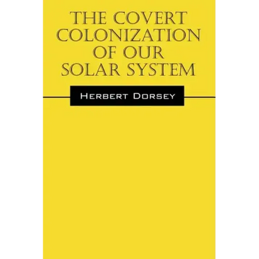 The Covert Colonization of Our Solar System