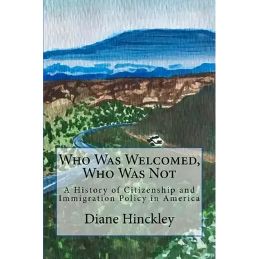 Who Was Welcomed, Who Was Not: A History of Citizenship and Immigration Policy in America