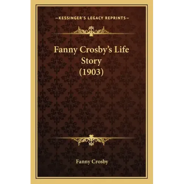 Fanny Crosby's Life Story (1903)
