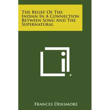 The Belief of the Indian in a Connection Between Song and the Supernatural