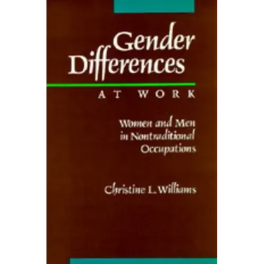 Gender Differences at Work: Women and Men in Non-Traditional Occupations