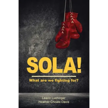 Sola!: What are we fighting for?