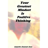 Your Greatest Mindset Is Positive Thinking