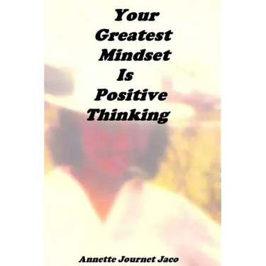 Your Greatest Mindset Is Positive Thinking