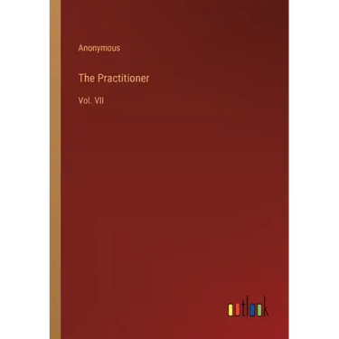The Practitioner: Vol. VII