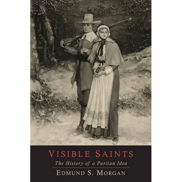 Visible Saints: The History of a Puritan Idea