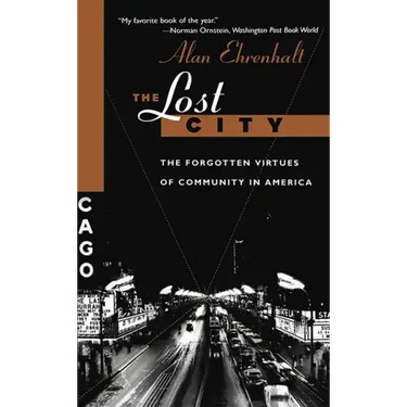 The Lost City: The Forgotten Virtues of Community in America
