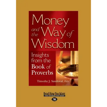 Money and the Way of Wisdom: Insights from the Book of Proverbs (Large Print 16pt)