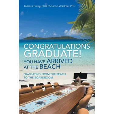 Congratulations Graduate! You Have Arrived at the Beach: Navigating from the Beach to the Boardroom