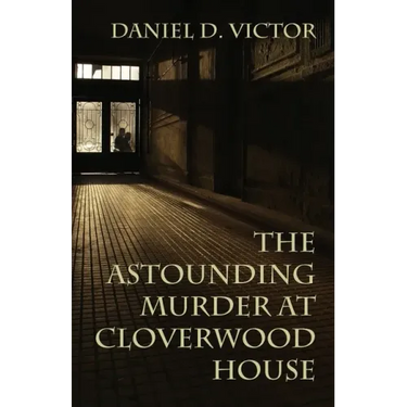 The Astounding Murder At Cloverwood House