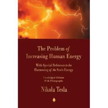 The Problem of Increasing Human Energy: With Special Reference to the Harnessing of the Sun's Energy