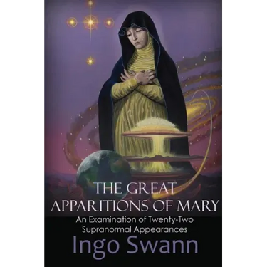 The Great Apparitions of Mary: An Examination of Twenty-Two Supranormal Appearances