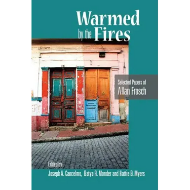 Warmed by the Fires: Selected Papers of Allan Frosch