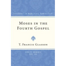 Moses in the Fourth Gospel