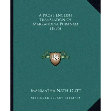 A Prose English Translation of Markandeya Puranam (1896)