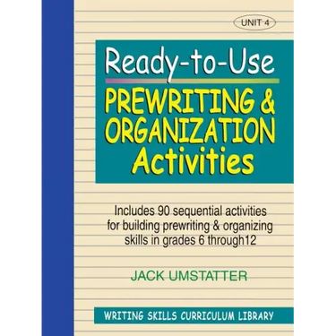 Ready-To-Use Prewriting and Organization Activities: Unit 4, Includes 90 Sequential Activities for Building Prewriting and Organizing Skills in Grades