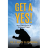 Get A Yes!: The fundamentals of answered prayer