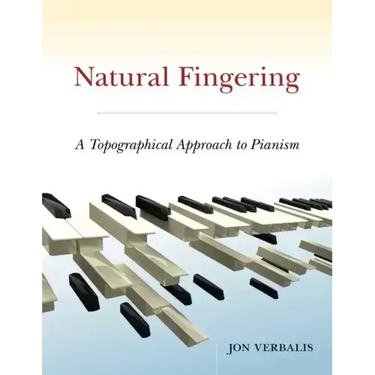 Natural Fingering: A Topographical Approach to Pianism