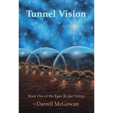 Tunnel Vision: Book One of the Eyes To See Trilogy