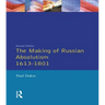 The Making of Russian Absolutism 1613-1801