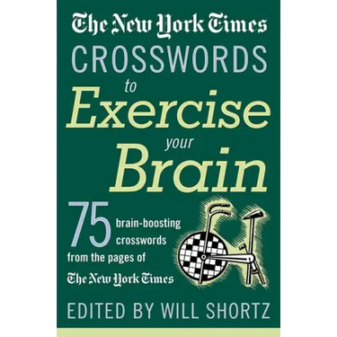 The New York Times Crosswords to Exercise Your Brain: 75 Brain-Boosting Puzzles