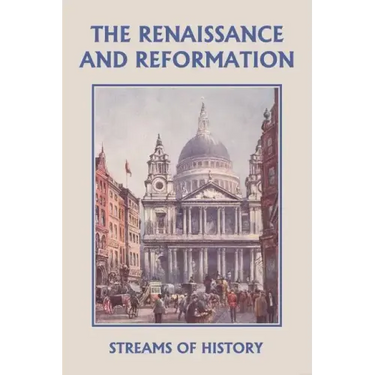 Streams of History: The Renaissance and Reformation (Yesterday's Classics)