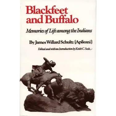 Blackfeet and Buffalo: Memories of Life Among the Indians