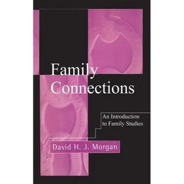 Family Connections: An Introduction to Family Studies