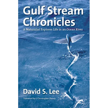Gulf Stream Chronicles: A Naturalist Explores Life in an Ocean River