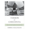 Terror in Chechnya: Russia and the Tragedy of Civilians in War