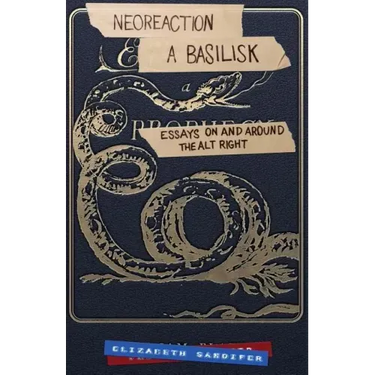 Neoreaction a Basilisk: Essays on and Around the Alt-Right