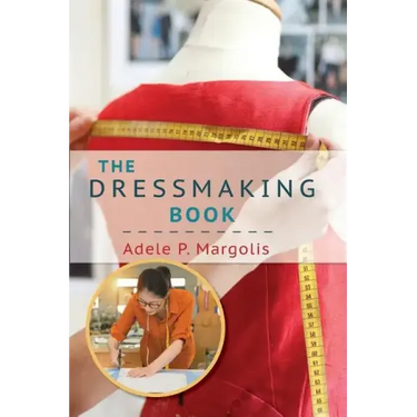 The Dressmaking Book: A Simplified Guide for Beginners