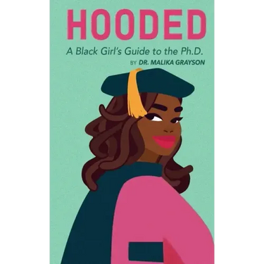 Hooded: A Black Girl's Guide to the Ph.D.