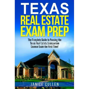 Texas Real Estate Exam Prep: The Complete Guide to Passing the Texas Real Estate Salesperson License Exam the First Time!