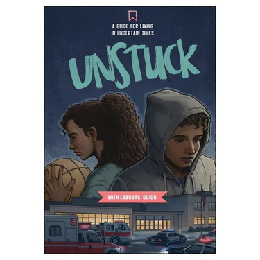 Unstuck: A Guide for Living in Uncertain Times with Leader's Guide