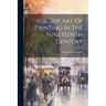 The Art Of Painting In The Nineteenth Century