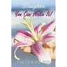 Daughter, You Can Make It!