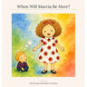When Will Marcia Be Here?